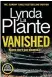  ?? ?? Vanished by Lynda La Plante is published by Zaffre, £18.99 in hardback.