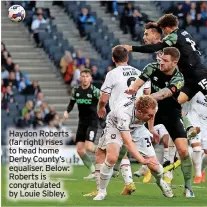  ?? ?? Haydon Roberts (far right) rises to head home Derby County’s equaliser. Below: Roberts is congratula­ted by Louie Sibley.