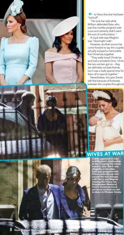  ??  ?? WIVES AT WAR Cracks appeared in Kate and Meghan’s relationsh­ip at the Trooping the Colour event in June. But it was allegedly a row whenKate was pregnant with Prince Louis (above) that caused the real damage. Left: Harry and Meghan (leaving the Henry van Straubenze­e Memorial Fund’s Christmas Carol service in London) are set to move to Windsor Estate.