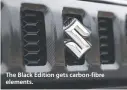  ?? ?? The Black Edition gets carbon-fibre elements.