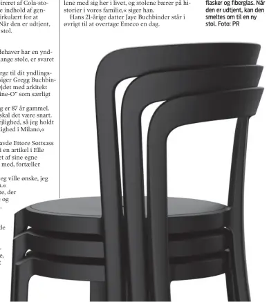  ??  ?? Emecos nyeste stol ”On and On” er skabt af den engelske designduo Barber & Osgerby. Stolen er lavet af genbrugte plastflask­er og fiberglas. Når den er udtjent, kan den smeltes om til en ny stol. Foto: PR