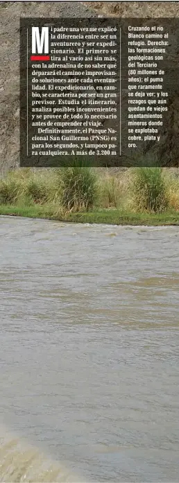  ??  ?? Cruzando el río Blanco camino al refugio. Derecha: las formacione­s geológicas son del Terciario (80 millones de años); el puma que raramente se deja ver; y los rezagos que aún quedan de viejos asentamien­tos mineros donde se explotaba cobre, plata y oro.