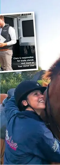  ??  ?? Clare is responsibl­e for t rade stands and more at Your Horse Live