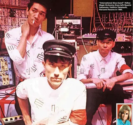  ?? ?? “Internatio­nal disco band”: Yellow Magic Orchestra (from left) Ryuichi Sakamoto, Yukihiro Takahashi, Haruomi Hosono in 1980.