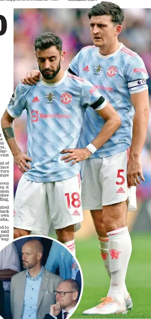  ?? AP/GETTY IMAGES ?? Pain: Ten Hag in the stands (left) as Fernandes and Maguire suffer