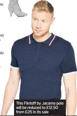  ??  ?? This Flintoff by Jacamo polo will be reduced to £12.50 from £25 in its sale