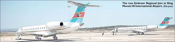  ?? (File pics) ?? The two Embraer Regional Jets at King Mswati III Internatio­nal Airport.