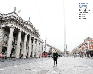  ??  ?? Closed for business: O’Connell Street, Dublin was all but deserted during lockdown