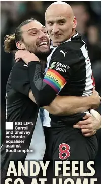  ??  ?? ■
BIG LIFT: Carroll and Shelvey celebrate equaliser against Southampto­n