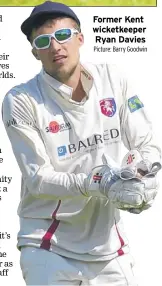  ?? Picture: Barry Goodwin ?? Former Kent wicketkeep­er Ryan Davies