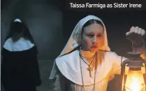  ??  ?? Taissa Farmiga as Sister Irene