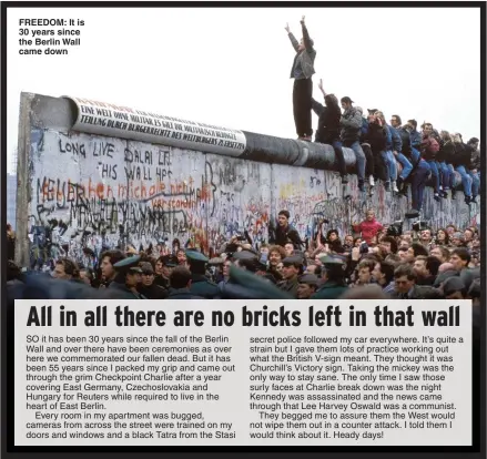  ?? Picture: GETTY ?? FREEDOM: It is 30 years since the Berlin Wall came down