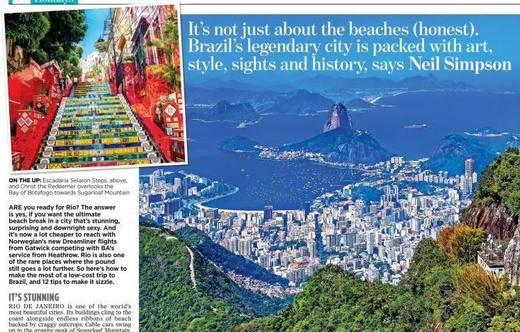  ??  ?? ON THE UP: Escadaria Selaron Steps, above, and Christ the Redeemer overlooks the Bay of Botafogo towards Sugarloaf Mountain