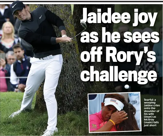  ??  ?? Tearful: a weeping Jaidee cries onto the shoulder of his wife (inset) as McIlroy (main) falls just short