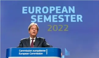  ?? ?? Paolo Gentiloni, European Commission­er for Economy, said the EU fiscal rules will remain suspended until the end of 2023.