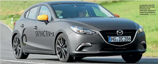  ?? SUPPLIED ?? Looks like a current Mazda3, but it’s not: prototype has 2019-spec Skyactiv-x engine and platform underneath.