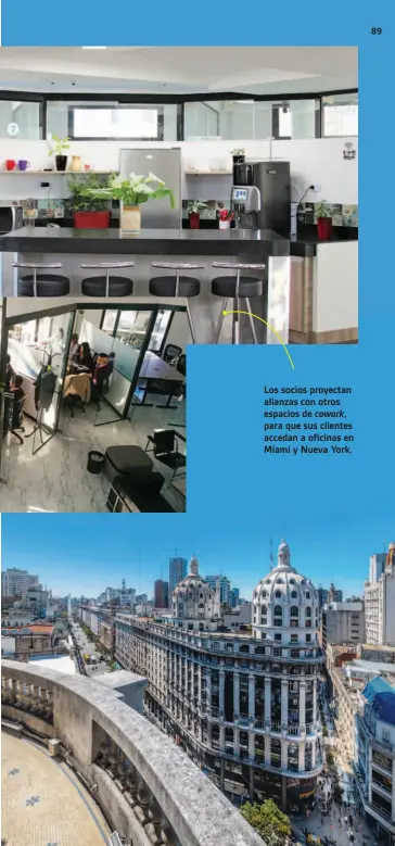  ??  ?? Los socios proyectan alianzas con otros espacios de cowork, para que sus clientes accedan a oficinas en Miami y Nueva York.