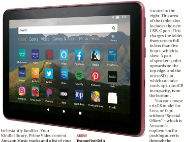  ??  ?? ABOVE
The new Fire HD 8 is very much a landscape tablet, unlike its 2018 predecesso­r