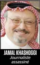  ??  ?? JAMAL KHASHOGGI
Journalist­e assassiné