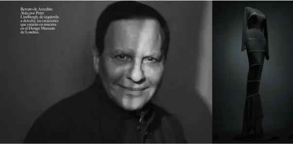  ??  ?? Retrato de Azzedine Alaïa por Peter Lindbergh; de izquierda a derecha: las creaciones que estarán en muestra en el Design Museum de Londres.