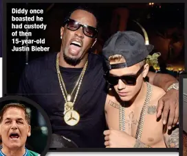  ?? ?? Diddy once boasted he had custody of then 15-year-old Justin Bieber