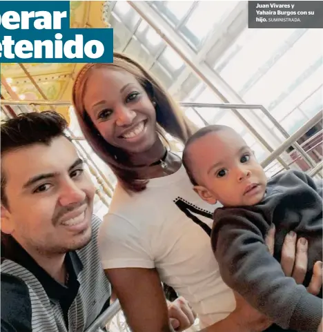  ?? SUMINISTRA­DA. ?? Juan Vivares y Yahaira Burgos con su hijo.