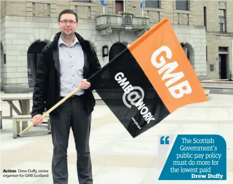  ??  ?? Action Drew Duffy, senior organiser for GMB Scotland