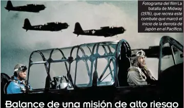  ??  ?? Fotograma del film La batalla de Midway (1976), que recrea este combate que marcó el inicio de la derrota de Japón en el Pacífico.