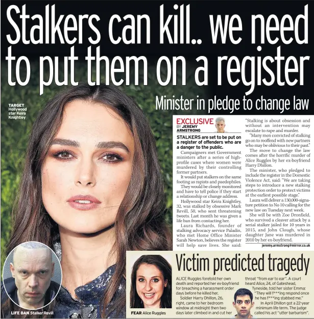  ??  ?? TARGET Hollywood star Keira Knightley LIFE BAN Stalker Revill FEAR Alice Ruggles