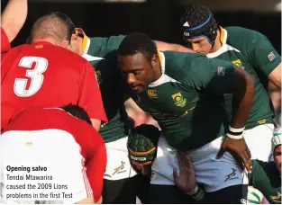  ??  ?? Opening salvo
Tendai Mtawarira caused the 2009 Lions problems in the first Test