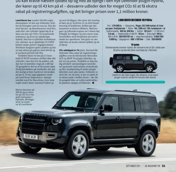  ??  ?? Med en benziner på 300 hk og en elmotor på 141 hk er her godt med power i hybriden. Bil Magasinet var inviteret af Land Rover.