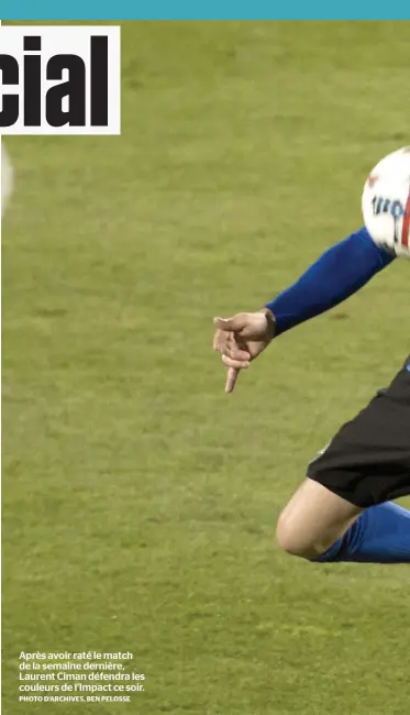  ?? PHOTO D’ARCHIVES, BEN PELOSSE ?? Après avoir raté le match de la semaine dernière, Laurent Ciman défendra les couleurs de l’impact ce soir.