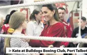  ??  ?? > Kate at Bulldogs Boxing Club, Port Talbot