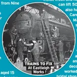  ?? ?? TRAINS TO FIX At Eastleigh Works