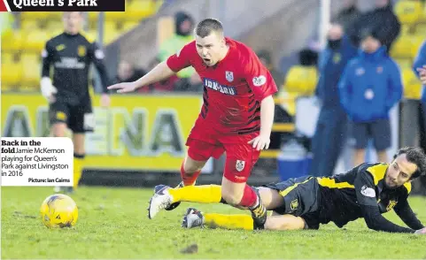  ??  ?? Back in the fold Jamie McKernon playing for Queen’s Park against Livingston in 2016