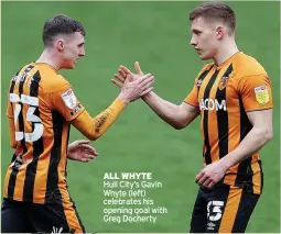  ??  ?? ALL WHYTE
Hull City’s Gavin Whyte (left) celebrates his opening goal with Greg Docherty
