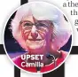  ??  ?? UPSET Camilla
