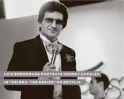  ?? Netflix ?? LUIS BORDONADA PORTRAYS JOHNNY CANALES
IN “SELENA: THE SERIES” ON NETFLIX.