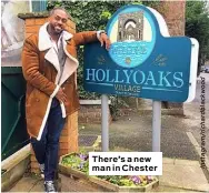  ??  ?? There’s a new man in Chester