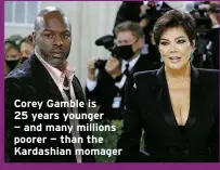  ?? ?? Corey Gamble is 25 years younger — and many millions poorer — than the Kardashian momager