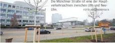  ?? FOTO: ALEXANDER KAYA ?? Die Münchner Straße ist eine der Hauptverke­hrsachsen zwischen Ulm und NeuUlm.