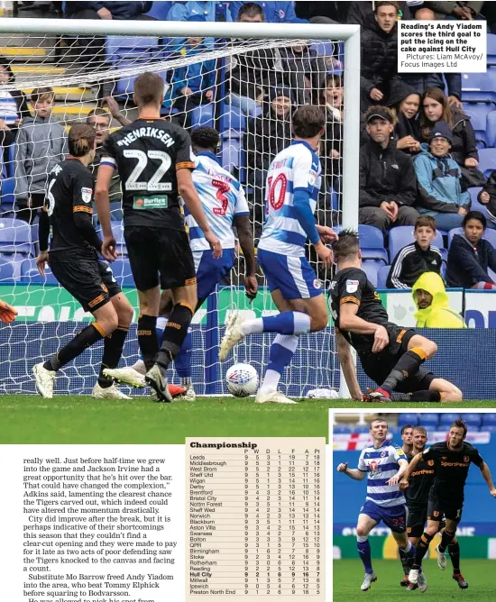  ??  ?? Reading’s Andy Yiadom scores the third goal to put the icing on the cake against Hull CityPictur­es: Liam Mcavoy/ Focus Images Ltd