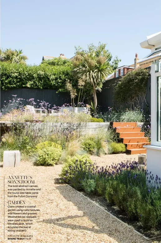  ??  ?? GARDEN
Claire created a coastal garden using rustic textures, wild flowers and grasses. Weathered oak sleepers were used to build an elevated deck, which emulates the feel of sitting on a jetty
FOR STORE DETAILS SEE WHERE TO BUY PAGE