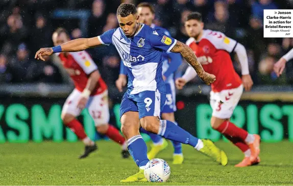  ?? Dougie Allward/ JMP ?? > Jonson Clarke-Harris in action for Bristol Rovers