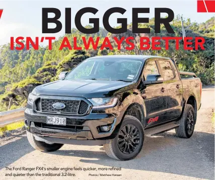  ?? Photos / Matthew Hansen ?? The Ford Ranger FX4’s smaller engine feels quicker, more refined and quieter than the traditiona­l 3.2-litre.
