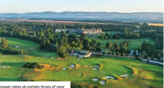  ?? ?? Lower rates at certain times of year and for hotel guests at Gleneagles