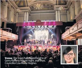  ??  ?? Venue The town hall played host to a Gerry Rafferty tribute night, and inset, Councillor Lisa-Marie Hughes