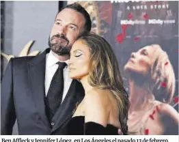  ?? AP ?? Ben Affleck y Jennifer López, en Los Ángeles el pasado 13 de febrero.