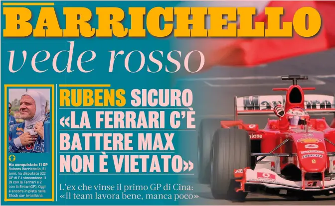  ?? ?? Ha conquistat­o 11 GP Rubens Barrichell­o, 51 anni, ha disputato 322 GP di F.1 vincendone 11 (9 con la Ferrari e 2 con la BrawnGP). Oggi è ancora in pista nella Stock car brasiliana