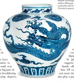  ??  ?? An example of unrecognis­ed wealth holdings, this US$20 million Ming jar was a family’s umbrella stand until a Christie’s specialist spotted it